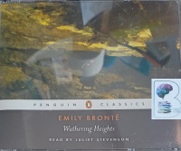 Wuthering Heights written by Emily Bronte performed by Juliet Stevenson on Audio CD (Abridged)